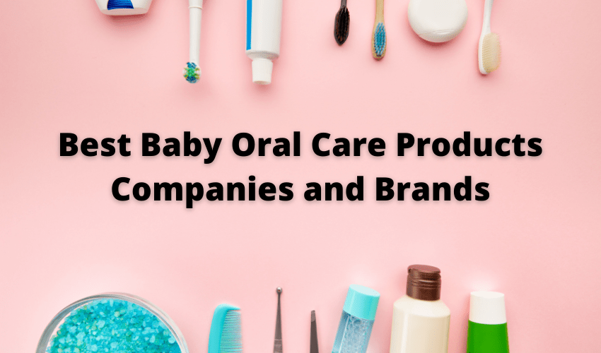 Best Baby Oral Care Products Manufacturers, Companies and Brands